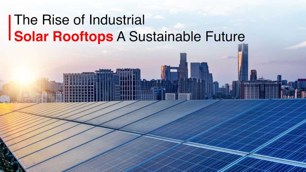 The Rise of Industrial Solar Rooftops A Sustainable Future